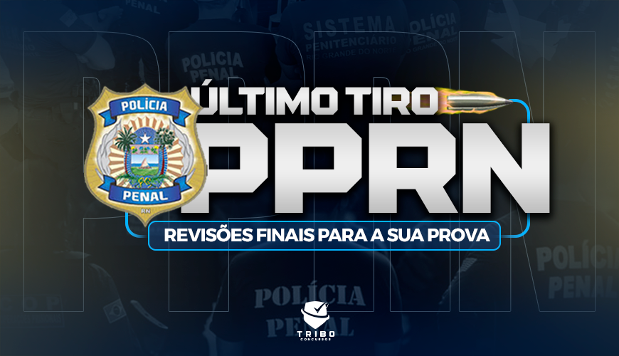 Imagem curso ÚLTIMO TIRO - POLICIAL PENAL DA POLÍCIA PENAL DO RIO GRANDE DO NORTE - PPRN