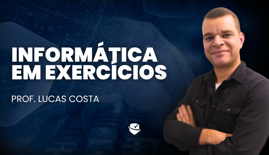 Imagem curso INFORMÁTICA EM EXERCÍCIOS - PROF. LUCAS COSTA