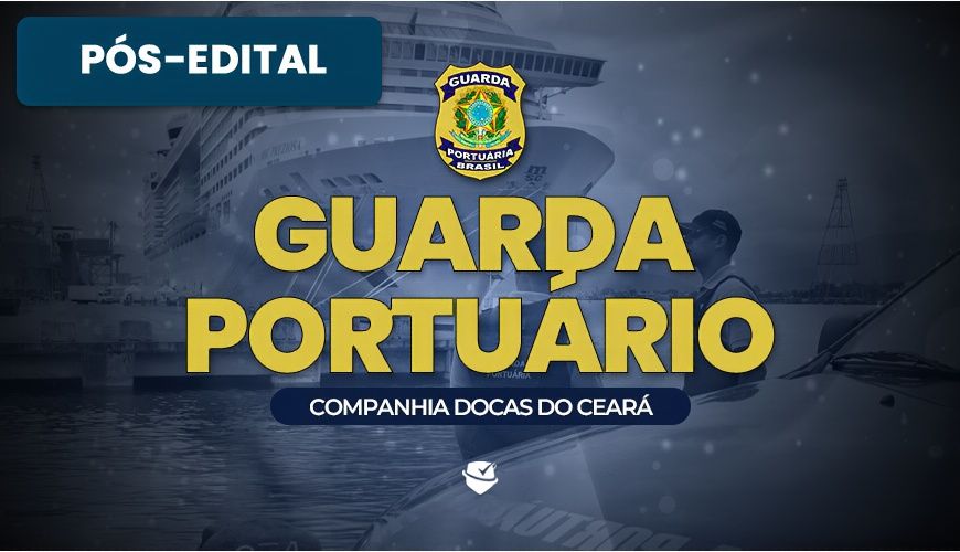 Imagem curso COMPANHIA DOCAS DO CEARÁ - GUARDA PORTUÁRIO - PÓS-EDITAL