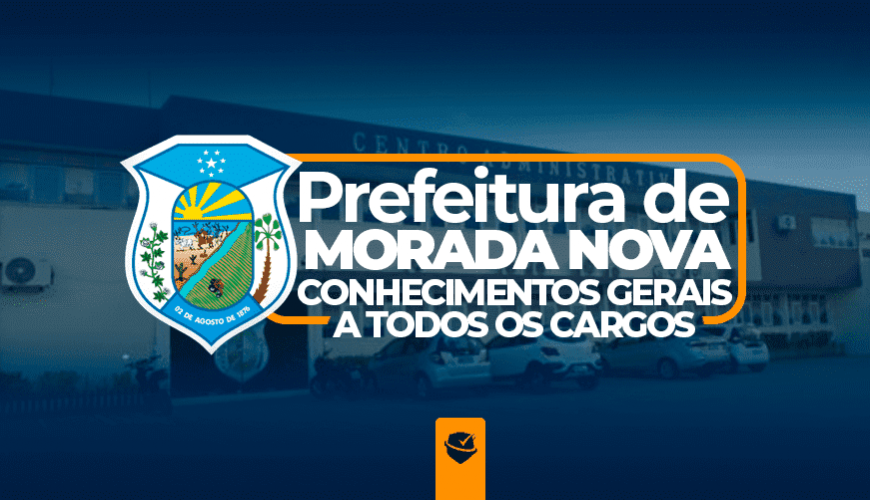 Imagem curso PREFEITURA MUNICIPAL DE MORADA NOVA-CE - CONHECIMENTOS GERAIS A TODOS OS CARGOS