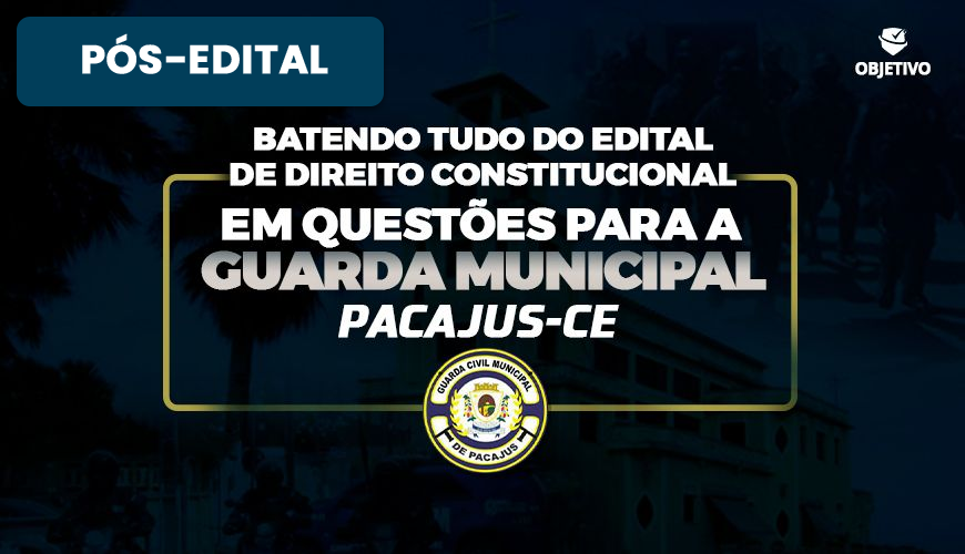 Imagem curso BATENDO TUDO DO EDITAL DE DIREITO CONSTITUCIONAL EM QUESTÕES PARA GUARDA MUNICIPAL DE PACAJUS - CE