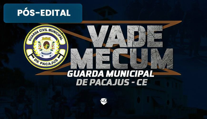 Imagem curso VADE MECUM - GUARDA MUNICIPAL DE PACAJUS/CE - PÓS-EDITAL