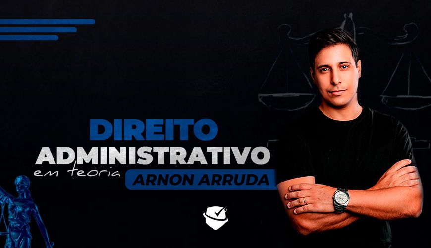 Imagem curso DIREITO ADMINISTRATIVO EM TEORIA - ARNON ARRUDA