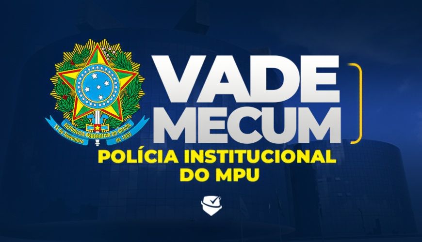 Imagem curso VADE MECUM - POLÍCIA INSTITUCIONAL DO MPU