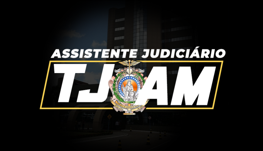 Imagem curso TJAM - ASSISTENTE JUDICIÁRIO