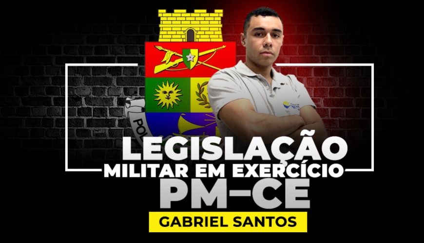 Imagem curso LEGISLAÇÃO MILITAR POLÍCIA MILITAR DO CEARÁ EM EXERCÍCIOS -  PMCE