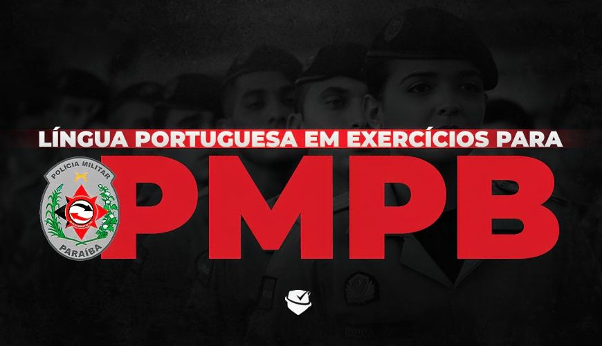 Imagem curso LÍNGUA PORTUGUESA EM EXERCÍCIOS PARA PMPB