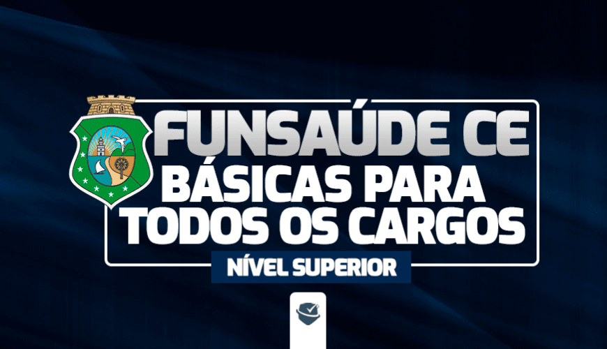 Imagem curso FUNSAÚDE-CE (BÁSICAS PARA TODOS OS CARGOS  - NÍVEL SUPERIOR)