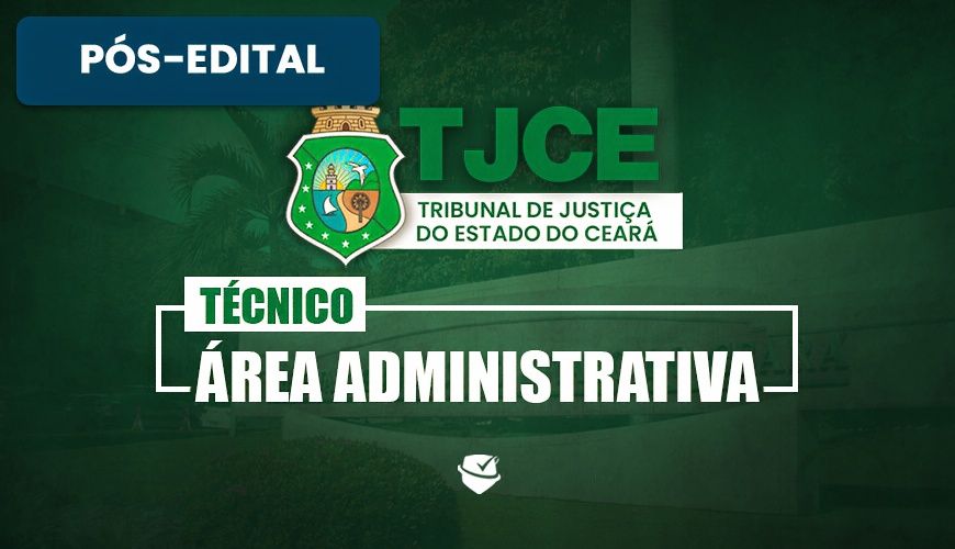 Imagem curso TJCE – TÉCNICO JUDICIÁRIO – ÁREA ADMINISTRATIVA - PÓS-EDITAL