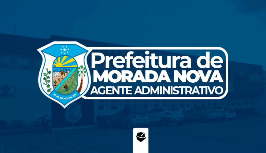 Imagem curso PREFEITURA MUNICIPAL DE MORADA NOVA-CE - AGENTE ADMINISTRATIVO