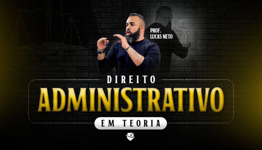 Imagem curso DIREITO ADMINISTRATIVO EM TEORIA