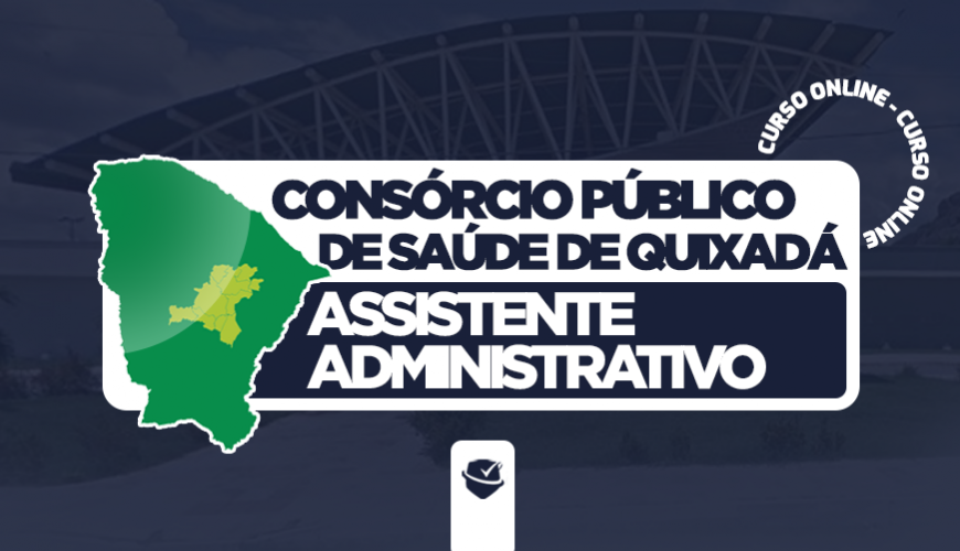 Imagem curso CONSÓRCIO PÚBLICO DE SAÚDE DE QUIXADÁ-CE - ASSISTENTE ADMINISTRATIVO