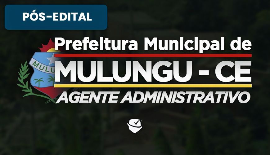 Imagem curso PREFEITURA MUNICIPAL DE MULUNGU-CE - AGENTE ADMINISTRATIVO