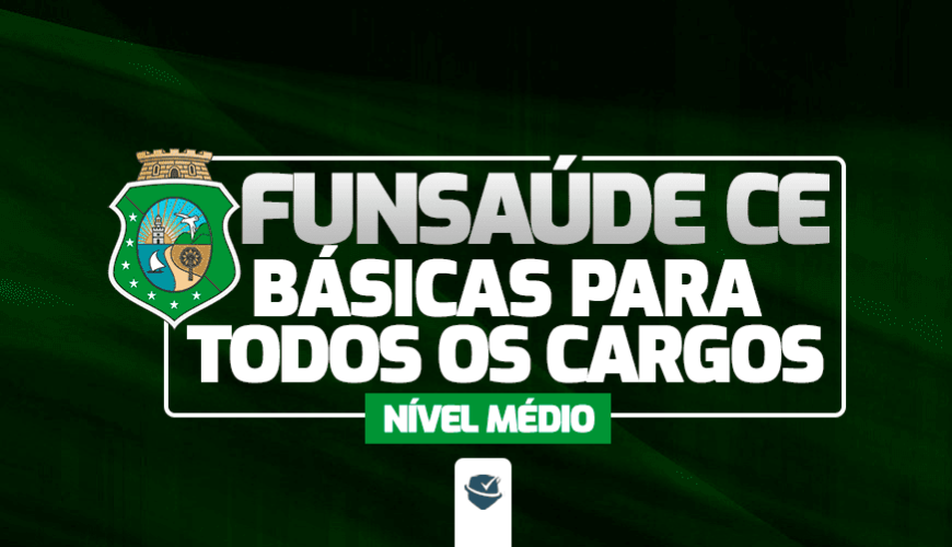 Imagem curso FUNSAÚDE-CE (BÁSICAS PARA TODOS OS CARGOS - NÍVEL MÉDIO)