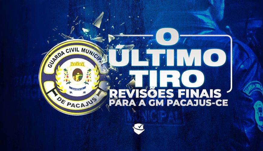 Imagem curso ÚLTIMO TIRO - GM PACAJUS-CE