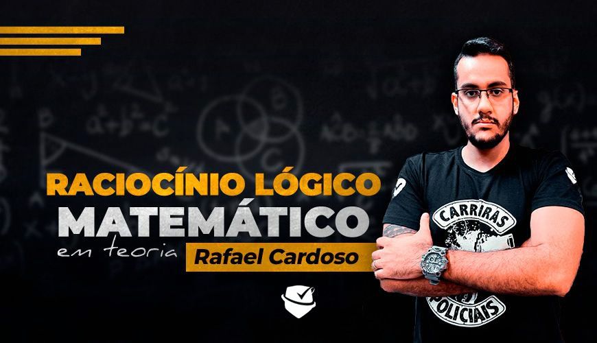 Imagem curso RACIOCÍNIO LÓGICO MATEMÁTICO EM TEORIA - RAFAEL CARDOSO