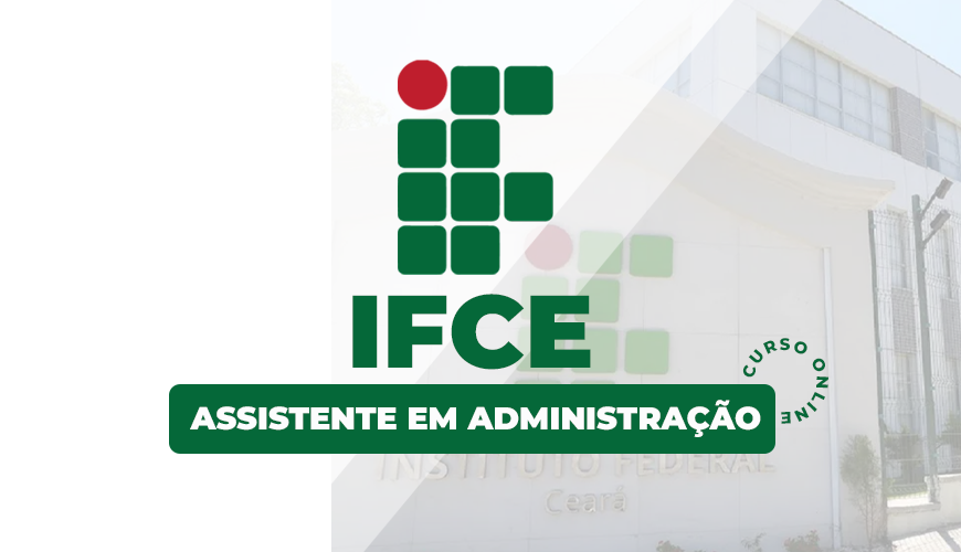 Imagem curso IFCE - ASSISTENTE EM ADMINISTRAÇÃO