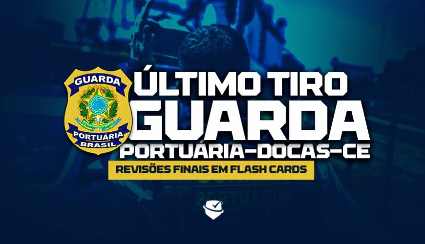 Imagem curso ÚLTIMO TIRO - GUARDA PORTUÁRIO - DOCAS