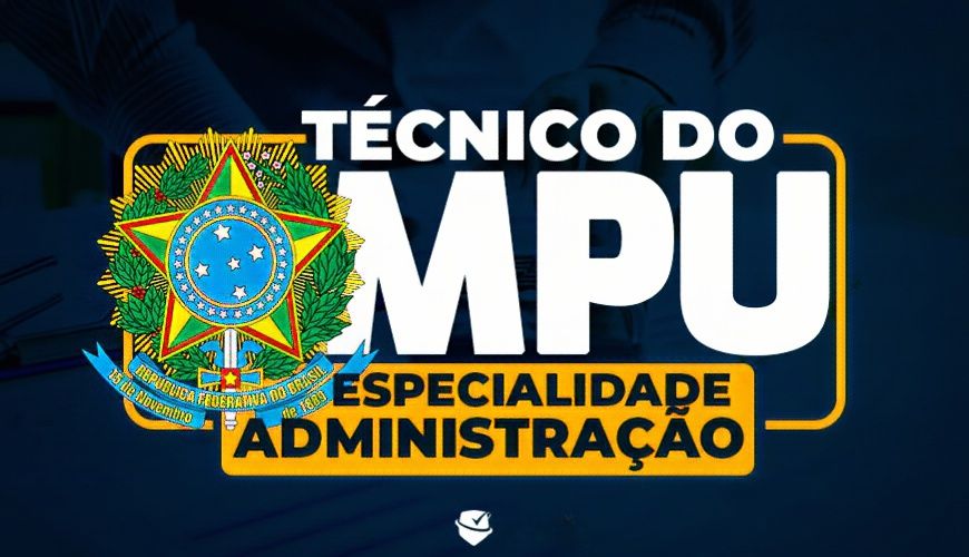 Imagem curso TÉCNICO DO MPU - ESPECIALIDADE: ADMINISTRAÇÃO