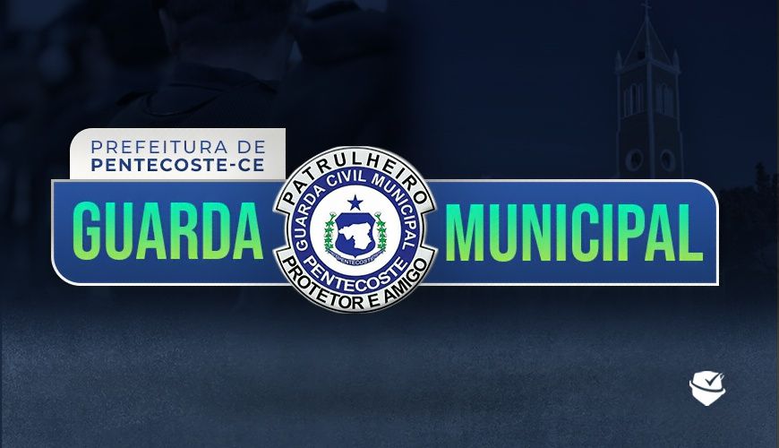 Imagem curso GUARDA MUNICIPAL DE PENTECOSTE - CE